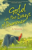 Cover of Gold in the Days of Summer by Susan Pogorzelski