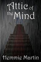 Cover of Attic of the Mind by Hemmie Martin