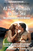 All the Mermaids in the Sea; The Lost Journals of the Little Mermaid