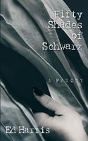 Cover of Fifty Shades of Schwarz by Ed Harris