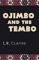 Cover of Ojimbo and the Tembo by L.R. Claude