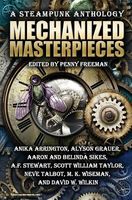 Mechanized Masterpieces: A Steampunk Anthology