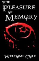 Cover of The Pleasure of Memory by Welcome Cole