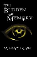 Cover of The Burden of Memory by Welcome Cole