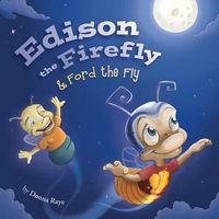 Cover of Edison the Firefly & Ford the Fly by Donna Raye