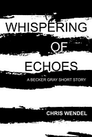 Cover of Whispering of Echoes by Chris Wendel
