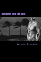 Cover of None Can Hold the Dark by Wendy Rathbone