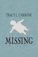 Cover of Missing by Tracy L. Carbone