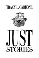 Cover of Just Stories by Tracy L. Carbone