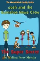The Super Secret: Josh and the Gumshoe News Crew