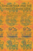 Cover of King Arthur and the Consciousness Gene by Don Carroll