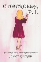 Cover of Cinderella, P. I. and Other Fairy Tale Mystery Stories by Juliet Kincaid