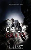 Cover of Cold Crazy by B. Berry