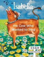 Isabella, the Cow Who Wanted to Sing