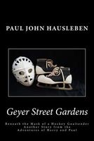 Geyer Street Gardens: Beneath the Mask of a Hockey Goaltender