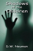 Cover of Shadows of the Children by D.W. Neuman