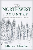 Cover of The Northwest Country by Jefferson Flanders