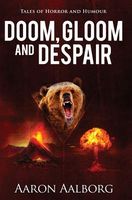 Cover of Doom, Gloom and Despair by Aaron Aalborg