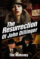 The Resurrection of John Dillinger
