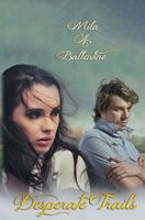 Cover of Desperate Trails by Mila A. Ballentine