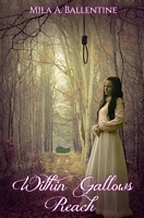 Cover of Within Gallows Reach by Mila A. Ballentine