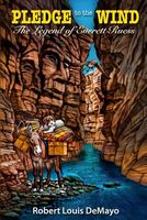 Cover of Pledge to the Wind, the Legend of Everett Ruess by Robert Louis Demayo
