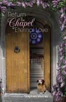 Return to the Chapel of Eternal Love