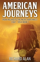Cover of American Journeys: From Ireland to the Pacific Northwest by Richard Alan