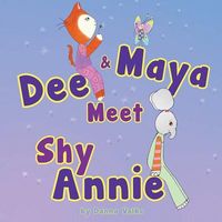 Cover of Dee and Maya Meet Shy Annie by Danna Valko