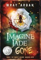 Cover of Imagine Jade Gone by Wray Ardan