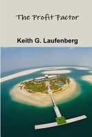 Cover of The Profit Factor by Keith G. Laufenberg