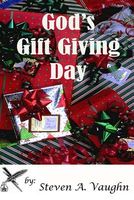 Cover of God's Gift Giving Day by Steven A. Vaughn