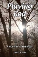Cover of Playing God by Robert A. Boyd