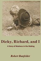 Cover of Dicky, Richard and I by Robert Banfelder