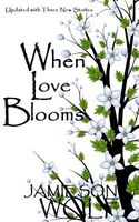 Cover of When Love Blooms by Jamieson Wolf