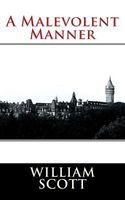 Cover of A Malevolent Manner by William Scott