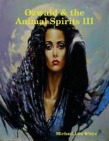 Ozwald & the Animal Spirits III