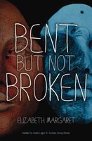 Cover of Bent But Not Broken by Elizabeth Margaret