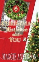 Christmas, Mistletoe and You