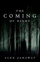 Cover of The Coming of Night by Alex Janaway