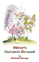 Cover of Oliver's Fantastic Dreams! by Richard Savage