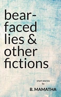 Bear-Faced Lies And Other Fictions