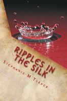 Cover of Ripples in the Silk by Stephanie M. Turner