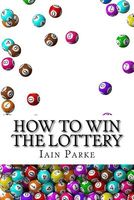 Cover of How to Win the Lottery by Iain Parke