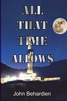 Cover of All That Time Allows by John Behardien