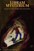 Libram Mysterium Volume 2: Tales of the Weird and Fantastic