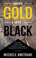 When Gold was Black