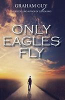Cover of Only Eagles Fly by Graham Guy