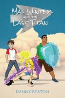 Cover of Mal Winter and the Last Titan by Danny Beaton