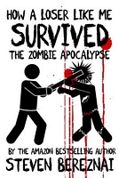 How a Loser Like Me Survived the Zombie Apocalypse